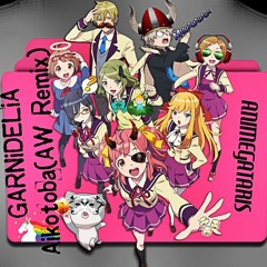 GARNiDELiA - Aikotoba (AW Remix)