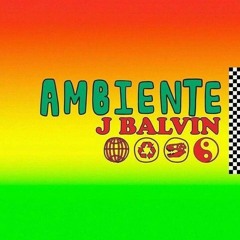 J Balvin - Ambiente (Dj Salva Garcia & Dj Alex Melero 2018 Edit)