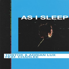 Tobtok & Adrian Lux ft. Charlee - As I Sleep