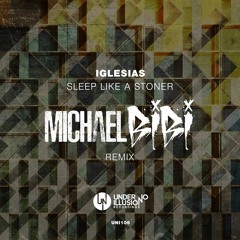 Iglesias - Sleep Like a Stoner(Michael Bibi Remix)