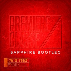 DJ 4B And DJ Teez - Whistle (Sapphire Bootleg)