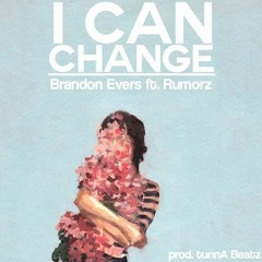 I Can Change (ft. Rumorz)(Prod. tunnA beatz)