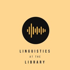 Evolving English: Linguistics At The Library - Episode 7