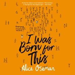 I Was Born for This, By Alice Oseman, Read by Aysha Kala and Huw Parmenter