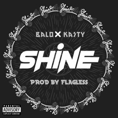 SHINE - BALO FT  KASTY Prod by FLAGLESS