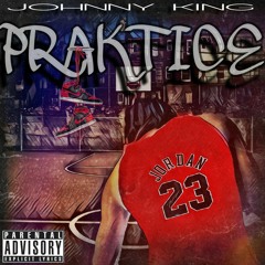 Johnny King "Young M.A Praktice"  Produced By Nabz Beats