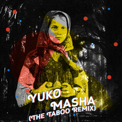YUKO - MASHA (The Taboo Remix)