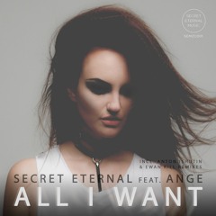 PREMIERE: Secret Eternal feat. Ange - All I Want (Ewan Rill Remix)