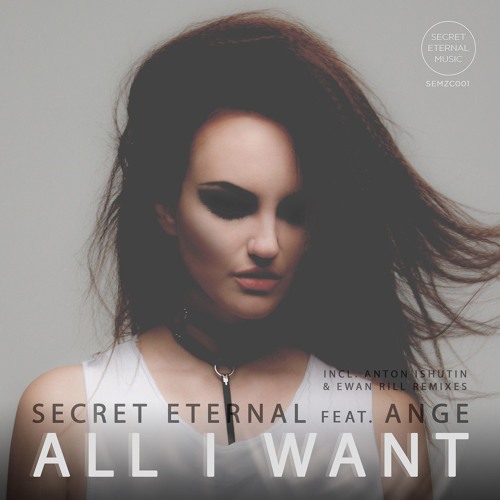 PREMIERE: Secret Eternal feat. Ange - All I Want (Radio Edit)