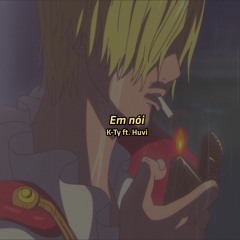 Em nói ( Ft. Huvi )