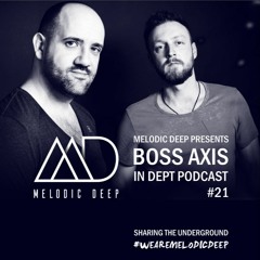 MELODIC DEEP IN DEPTH PODCAST #021 / BOSS AXIS