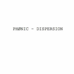 PHØNIC - Dispersion