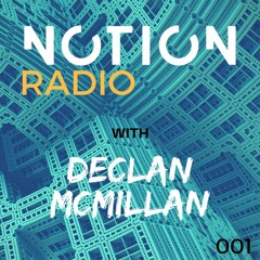 Notion Radio 001 // Declan McMillan