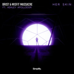 Brist & Misfit Massacre - Her Skin Feat. Ashley Apollodor