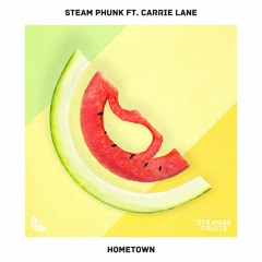 Steam Phunk - Hometown (ft. Carrie Lane) 🍉