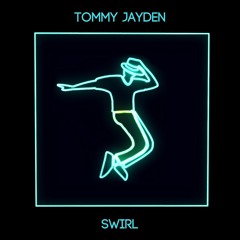 Tommy Jayden - SWIRL