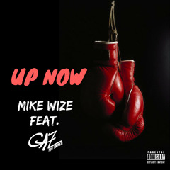 Mike Wize - Up Now feat. Gaz The Rapper