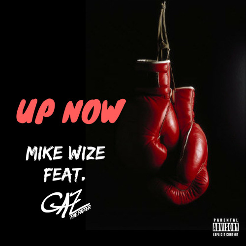 Mike Wize - Up Now feat. Gaz The Rapper