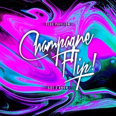 Flux Pavilion - Got 2 Know (Champagne Flip) [Thissongissick.com Premiere]