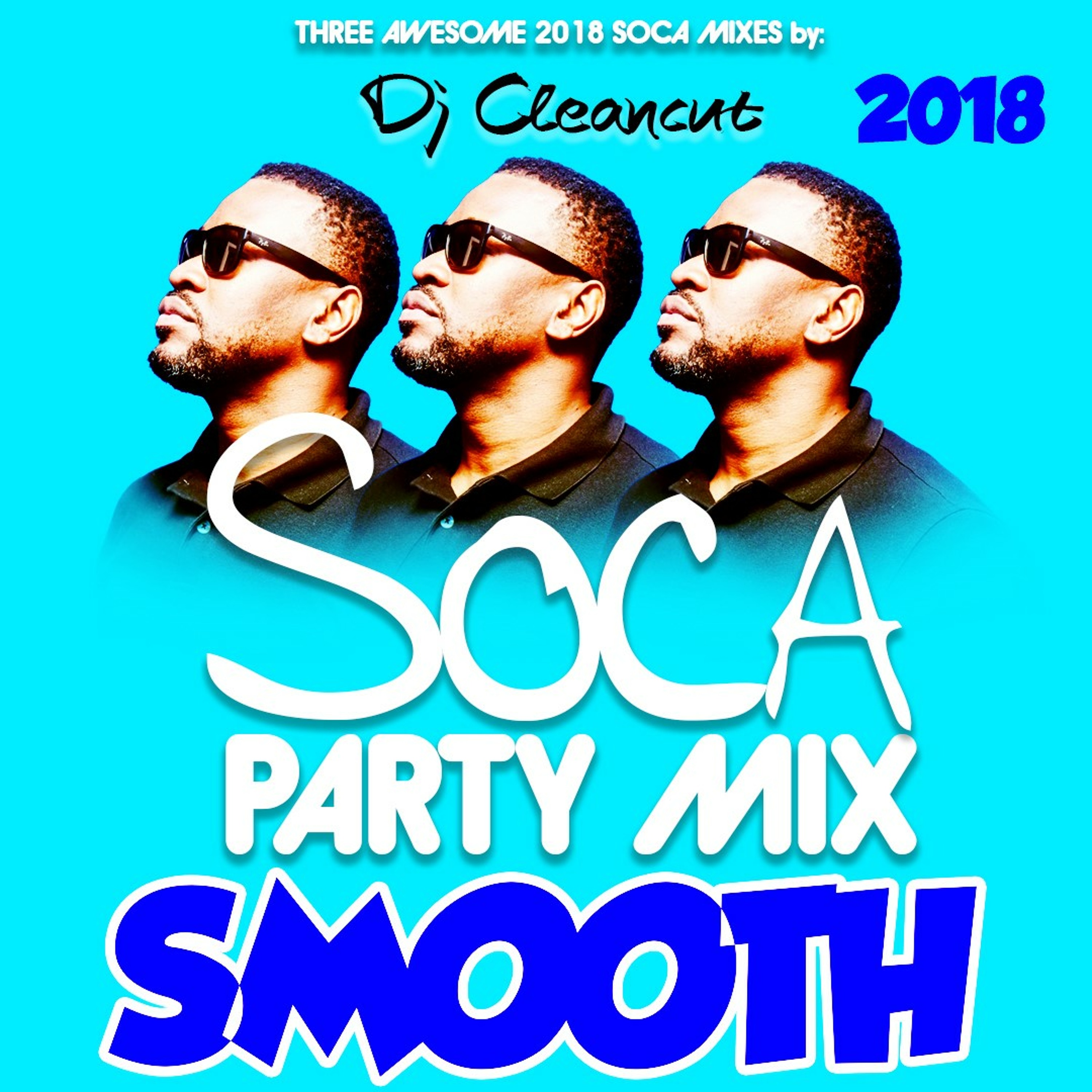 Dj Cleancut - Soca Mix Deaux 2018 Cool