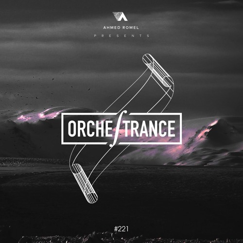 Ahmed Romel - Orchestrance 221 [13-4-2018]