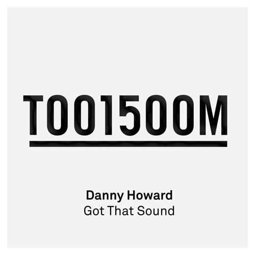 Danny Howard - Got That Sound