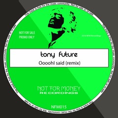Tony Future - Ooooh I Said(Remix)