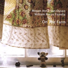 Megan Anna Van Dusen & William Rocco Fiorella - On The Farm