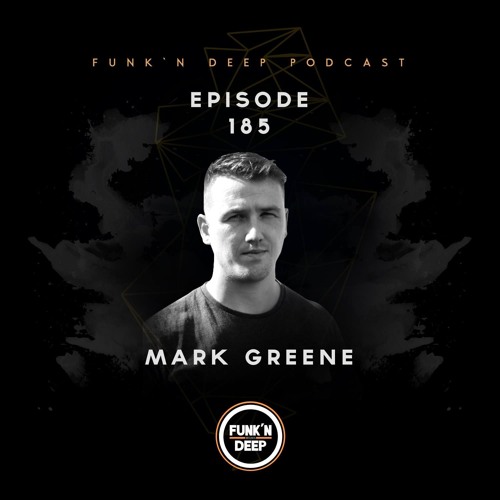 Funk'n Deep Podcast 185 - Mark Greene