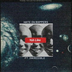 Hate On Rappers (Unfinished) [Feat. Inkredible]