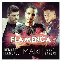 Maki Ft Nyno Vargas & Demarco Flamenco - Flamenca (Dj Salva Garcia & Dj Alex Melero 2018 Rumbaton)