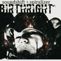 Soundshift + Spiralizer - Birthright