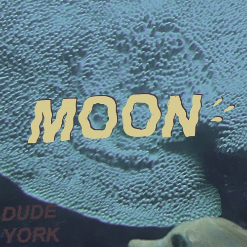 Dude York - "Moon"