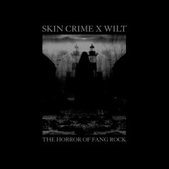 Skin Crime X Wilt - The Horror Of Fang Rock