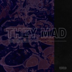 They Mad (Prod. By THE AGENCY )