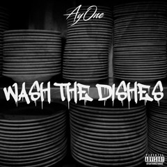 Ay' One - Wash The Dishes