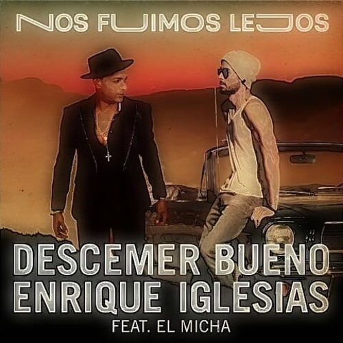 Stream Descemer Bueno Ft Enrique Iglesias - Nos Fuimos Lejos (Dj Salva  Garcia & Dj Alex Melero 2018 Edit) by djalexmeleroedit1 | Listen online for  free on SoundCloud