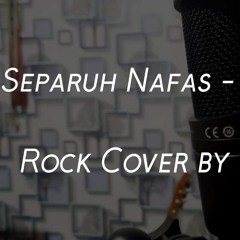 Separuh Nafas - Dewa 19 (Rock Cover)