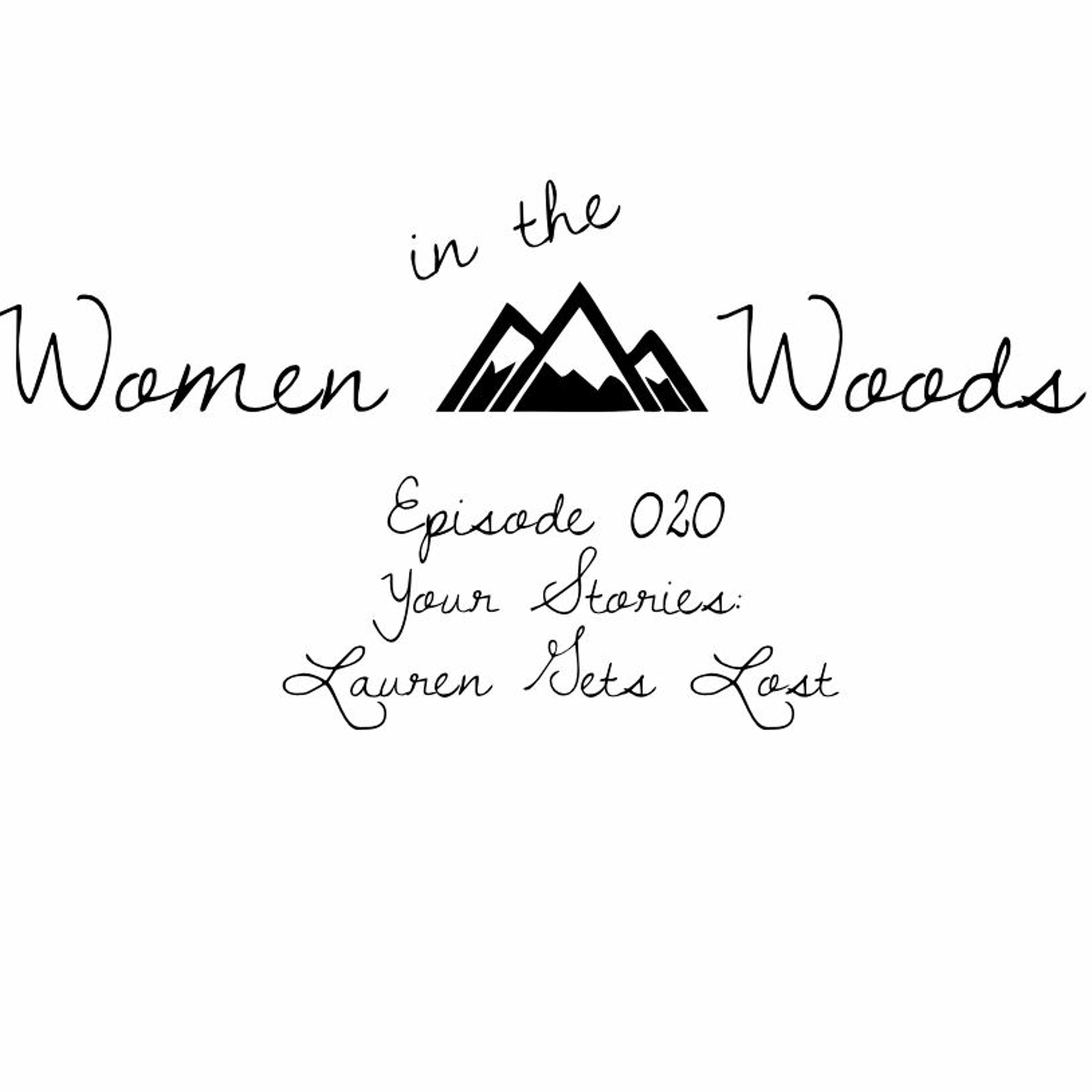 Your Stories - Lauren Gets Lost, Women In The Woods Podcast Ep20