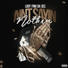 LDot Frm Da Sec - Aint Sayin Nothin