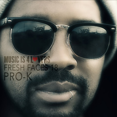 Fresh Faces 18 // Pro-k [Musicis4Lovers.com]