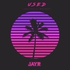 John Ross - Used (Feat. Whyimshy) [JAYR]