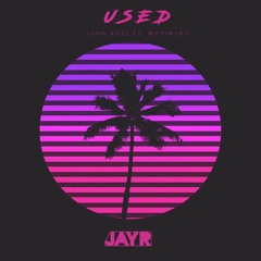 John Ross - Used (Feat. whyimshy) [JAYR]