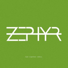 Dua Lipa - Bad Together (Zephyr Remix)