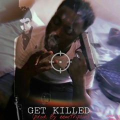 Get Killed (Prod. EemTriplin)