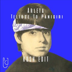 Arleta - Teliose To Panigiri (Kosh Edit)