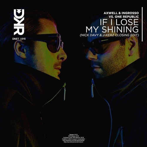 Axwell & Ingrosso vs. One Republic - If I Lose My Shining (Nick Davy & J-Kerz Closing Edit)