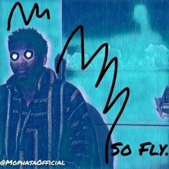 King Mophasa - So Fly (Freestyle)