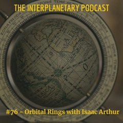 #76 - Orbital Rings with Isaac Arthur