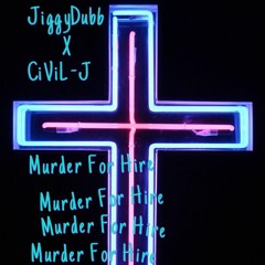 Murder For Hire- CiViL-J X JiggyDubb (Prod.YLGRhaw)